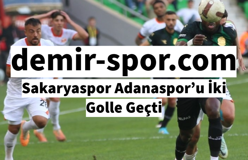 Adana Demirspor - Sakaryaspor