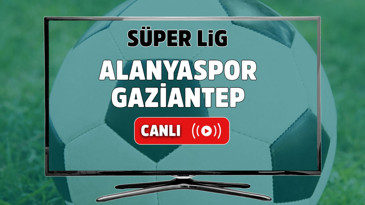 Alanyaspor - Gaziantep