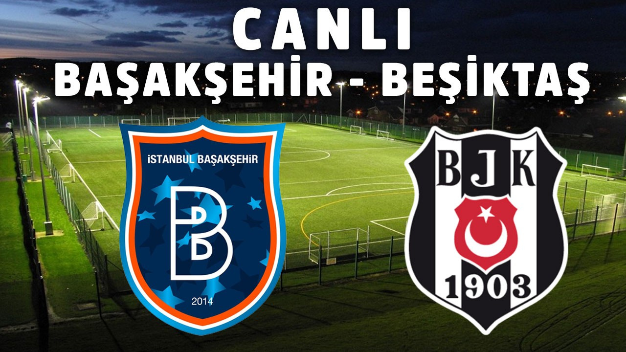 Beşiktaş - Başakşehir FK