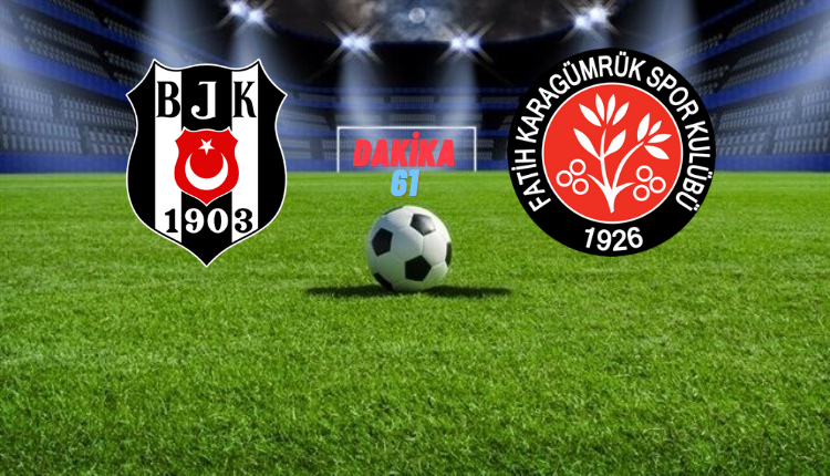 Beşiktaş - Karagümrük