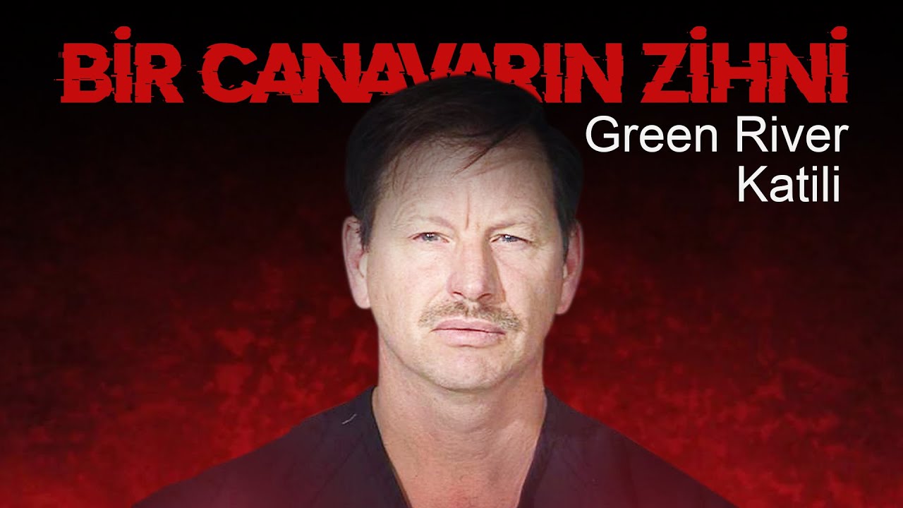 Bir Canavarın Zihni: Yeşil Nehir Katili