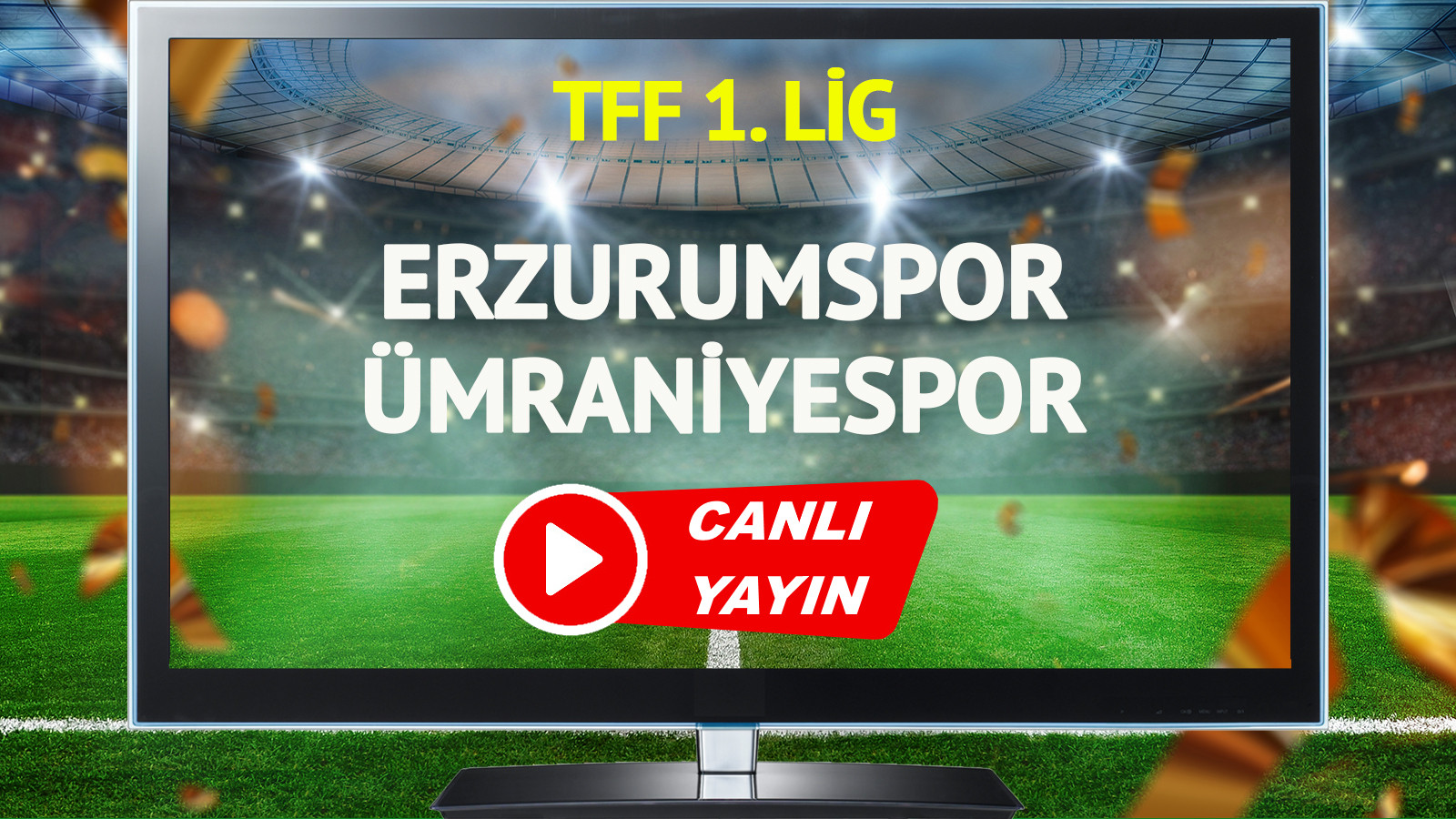 Erzurumspor - E. Ümraniyespor