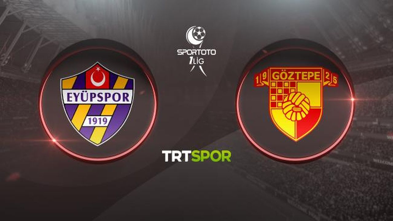 Eyüpspor - Göztepe A.Ş.