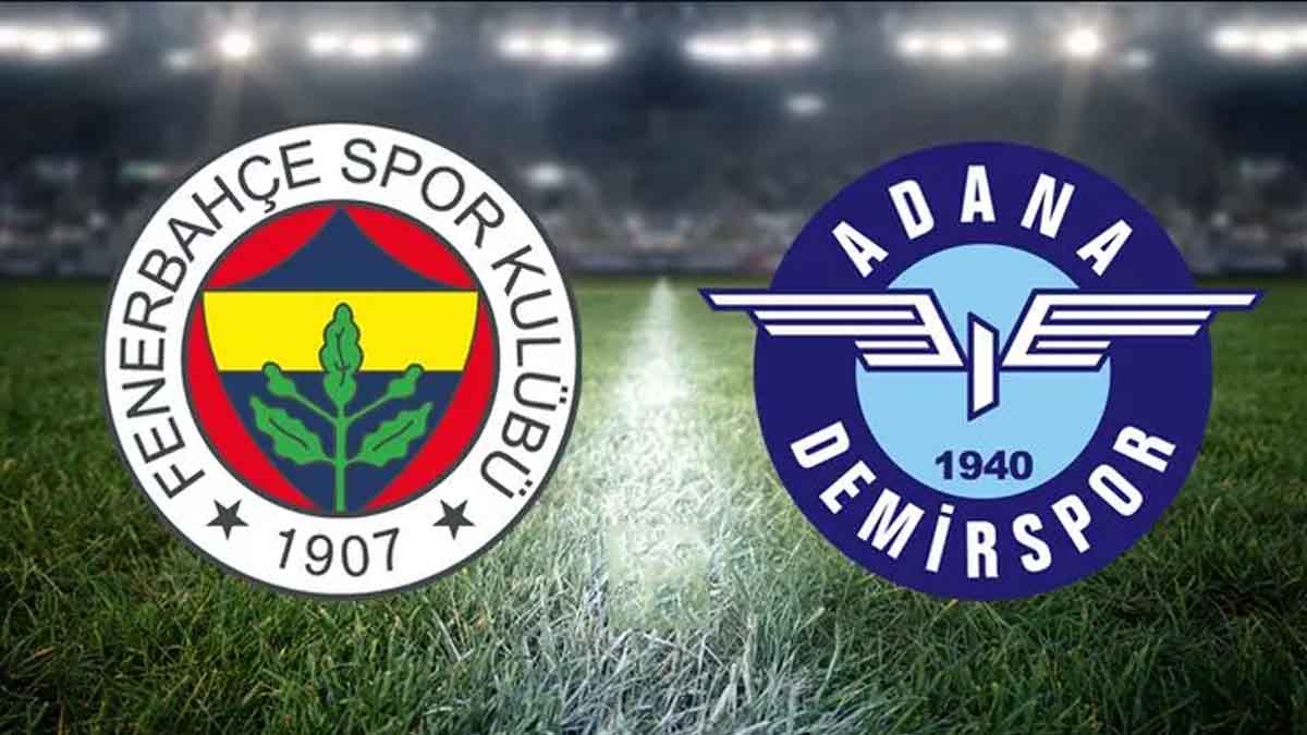Fenerbahçe - Adana Demirspor
