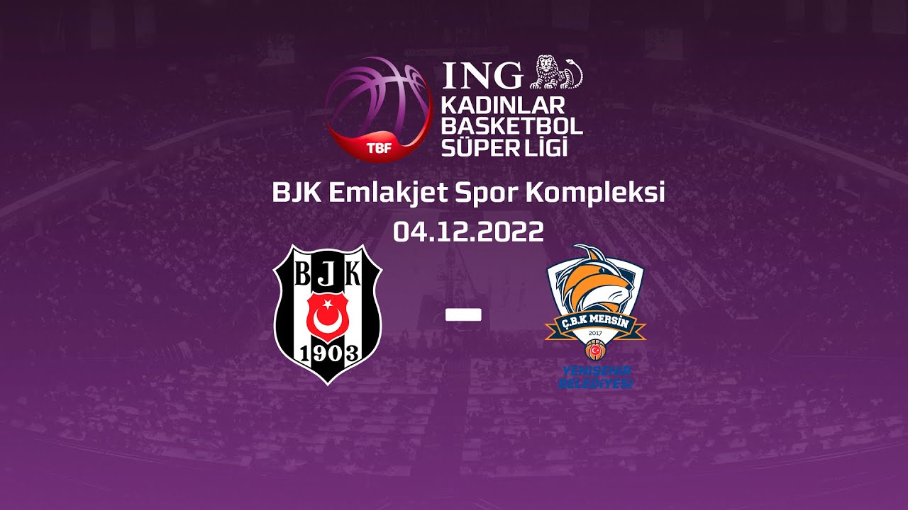 ING KBSL KADINLAR BASKETBOL LİGİ BEŞİKTAŞ-ÇBK MERSİN
