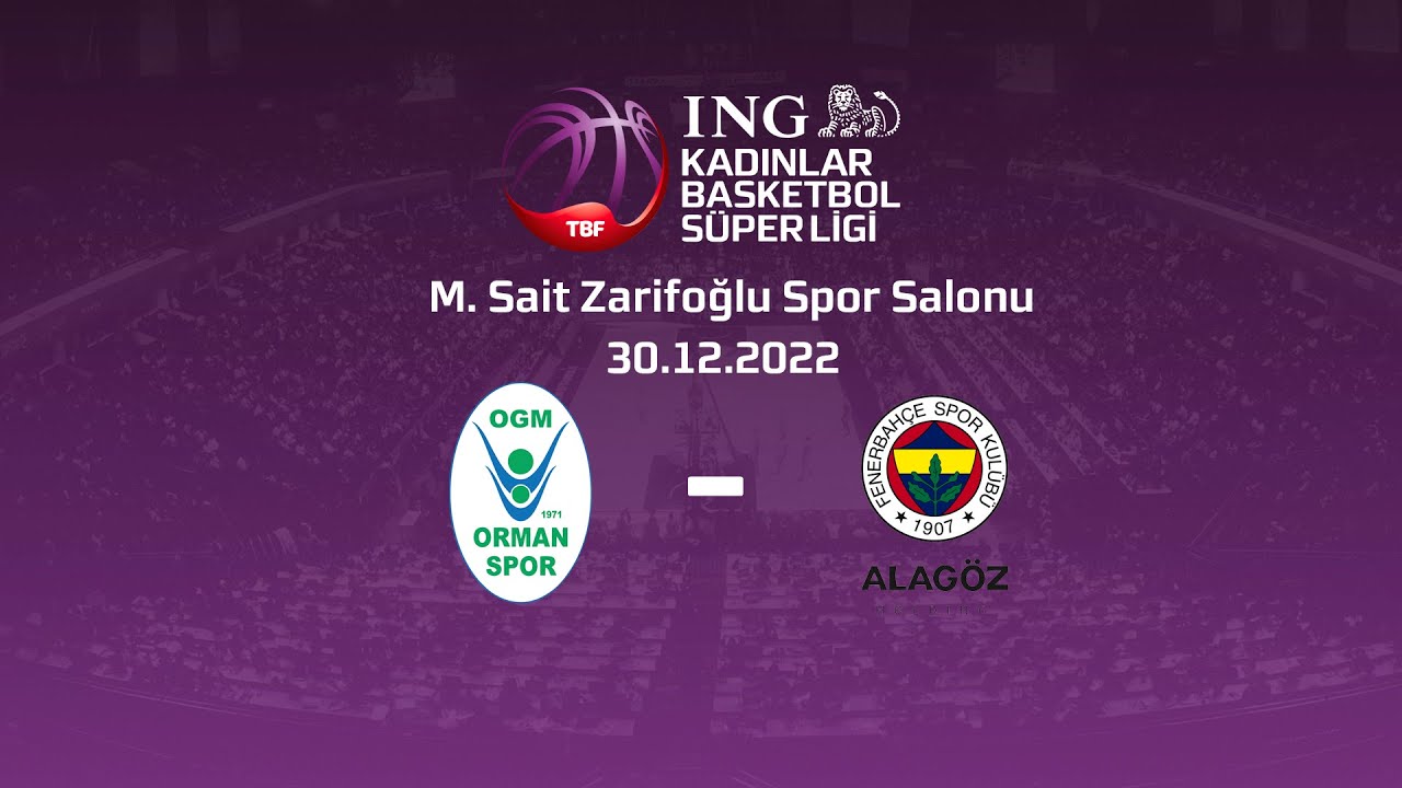 ING KBSL OGM ORMANSPOR-FENERBAHÇE ALAGÖZ HOLDİNG