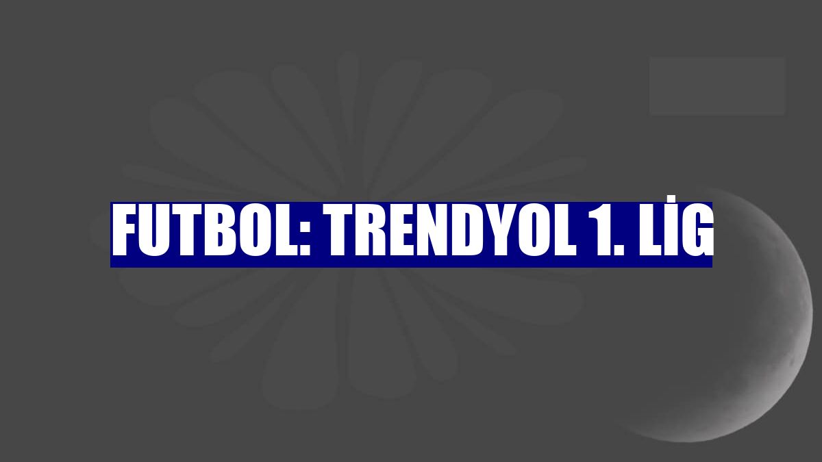 Trendyol 1. Lig Futbol Karşılaşması 19. Haftaesenler Erokspo