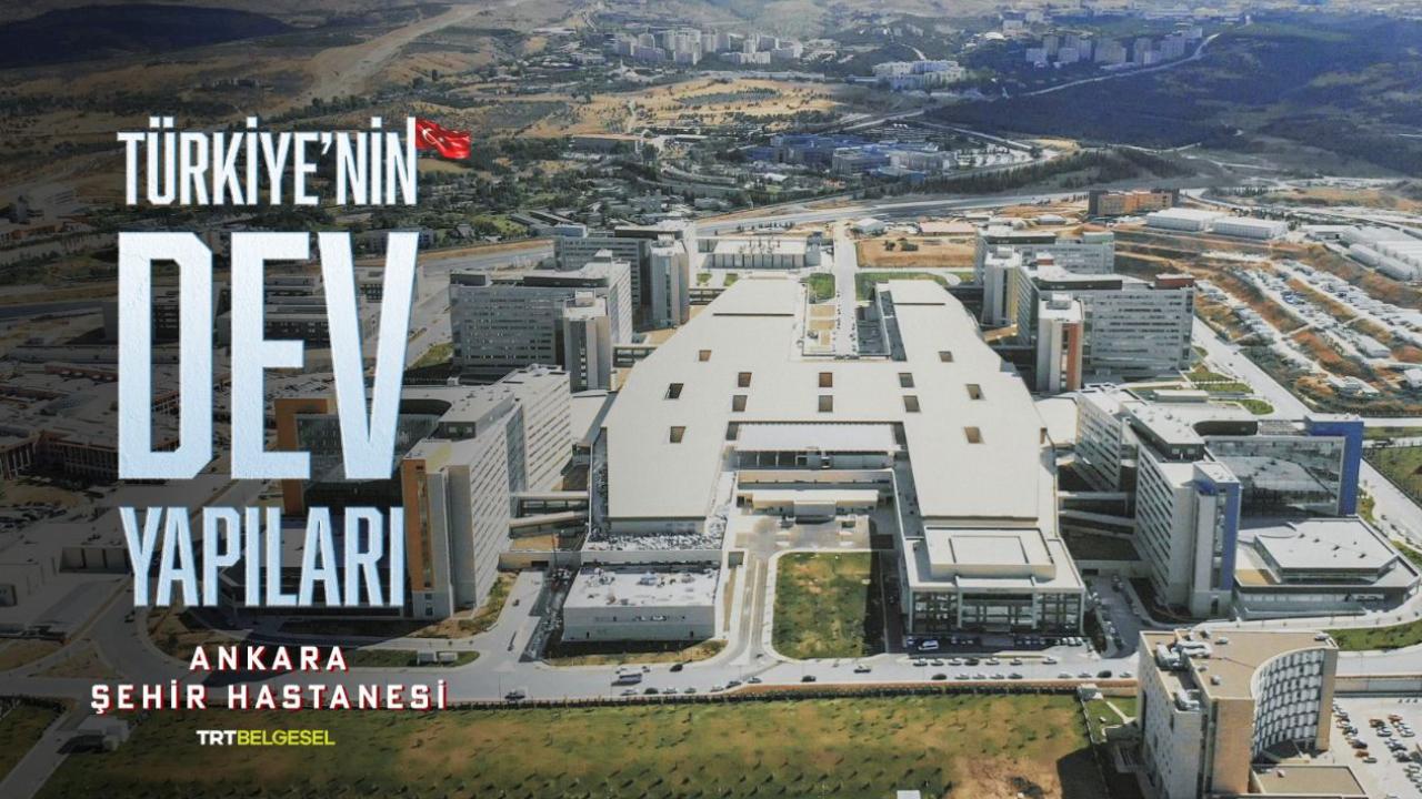 Türkiye'nin Dev Yapıları Ankara Şehir Hastanesi