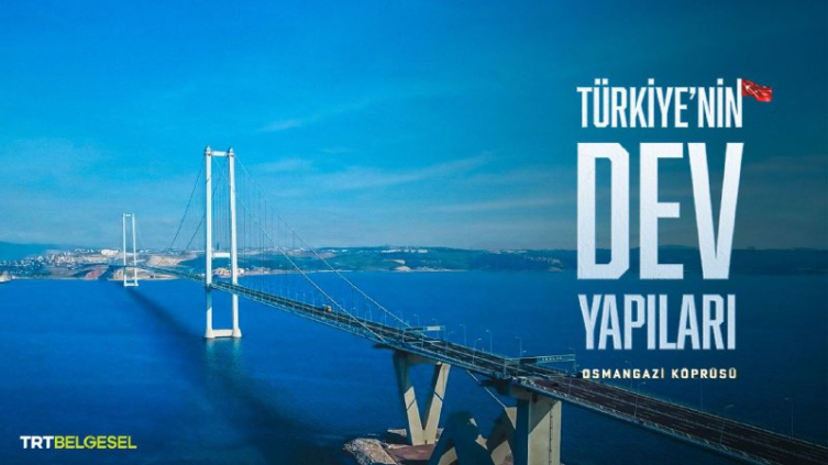 Türkiye'nin Dev Yapıları Osmangazi Köprüsü