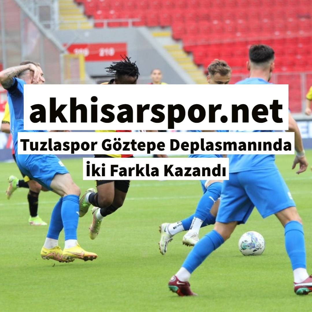 Tuzlaspor A.Ş.-Göztepe A.Ş.