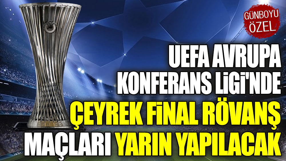 UEFA Avrupa Konferans Ligi Çeyrek Final Rövanş Turu Futbol K